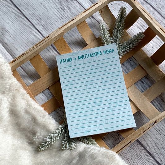 Teacher = Multitasking Ninja Notepad